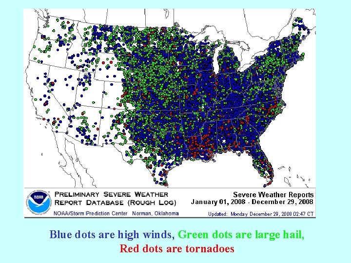 Blue dots are high winds, Green dots are large hail, Red dots are tornadoes