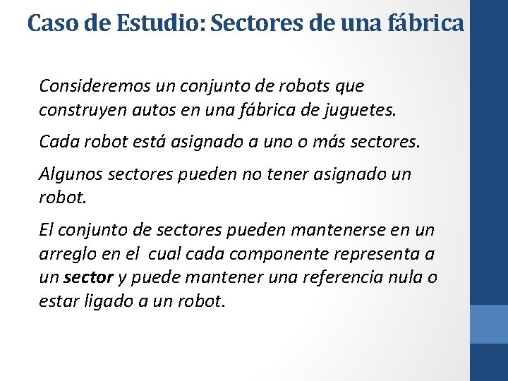 Caso de Estudio: Sectores de una fábrica Consideremos un conjunto de robots que construyen