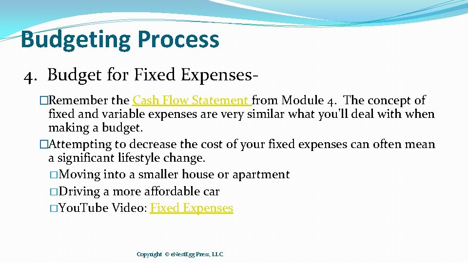 Budgeting Process 4. Budget for Fixed Expenses�Remember the Cash Flow Statement from Module 4.