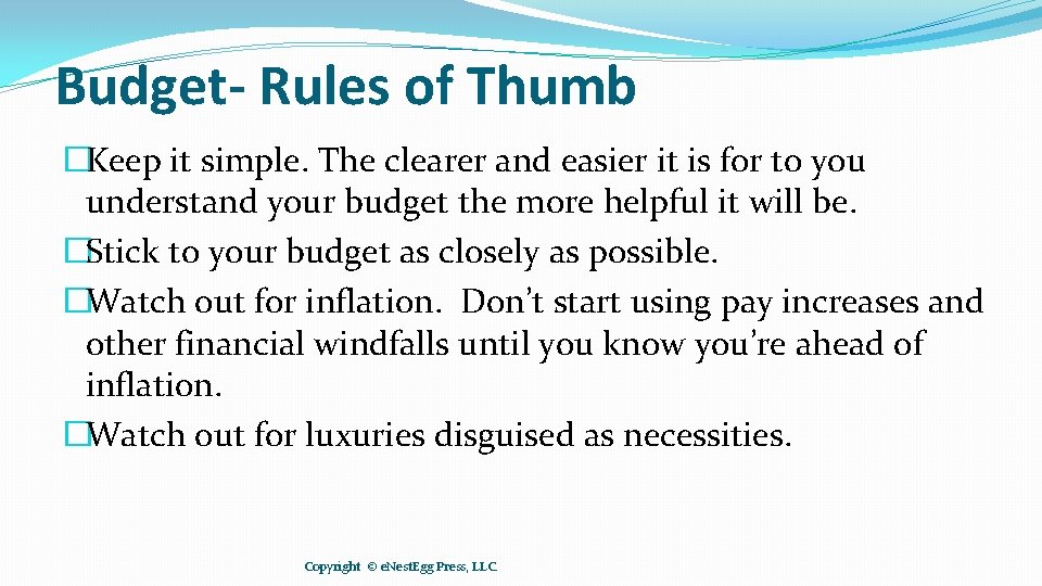 Budget- Rules of Thumb �Keep it simple. The clearer and easier it is for