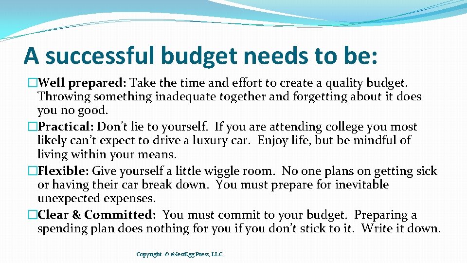 A successful budget needs to be: �Well prepared: Take the time and effort to