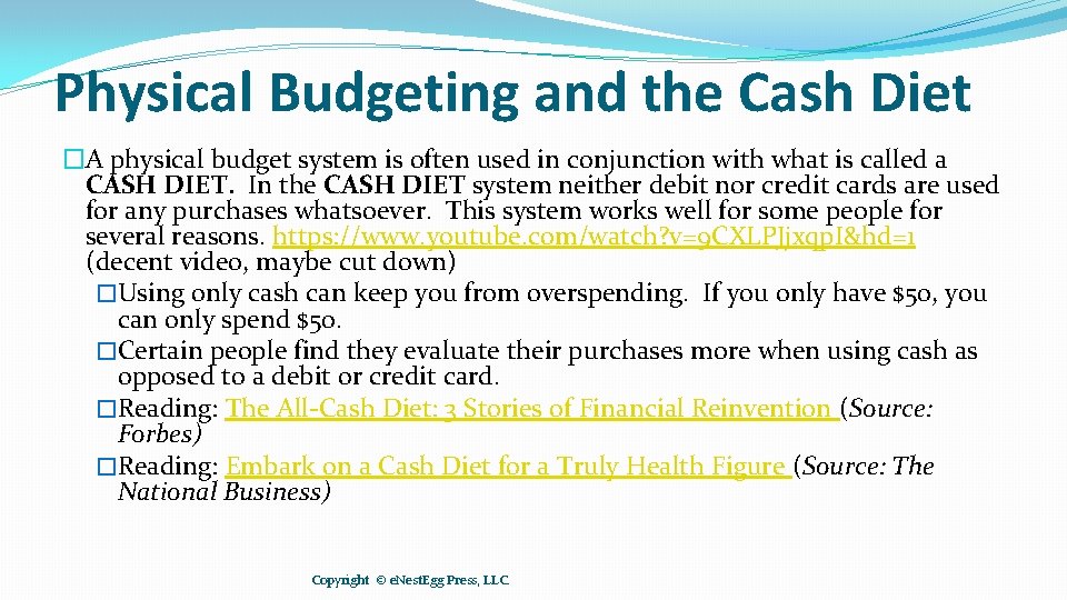 Physical Budgeting and the Cash Diet �A physical budget system is often used in