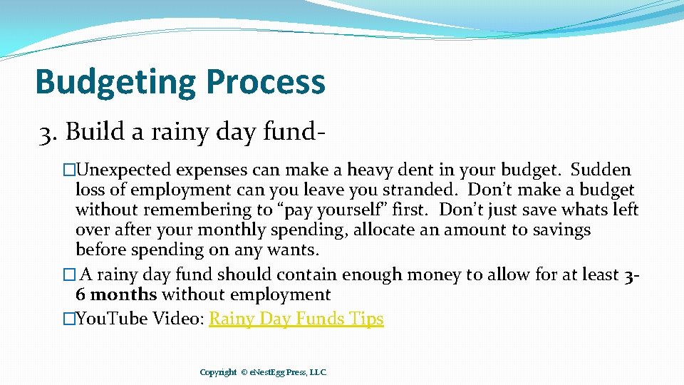 Budgeting Process 3. Build a rainy day fund�Unexpected expenses can make a heavy dent