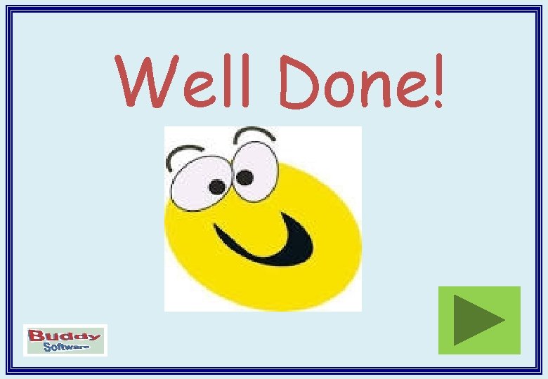Well Done! Well Done!