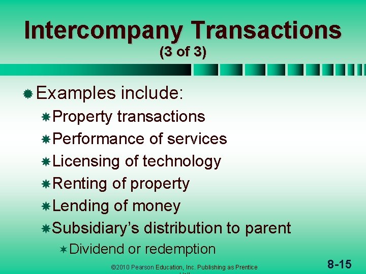 Intercompany Transactions (3 of 3) ® Examples include: Property transactions Performance of services Licensing