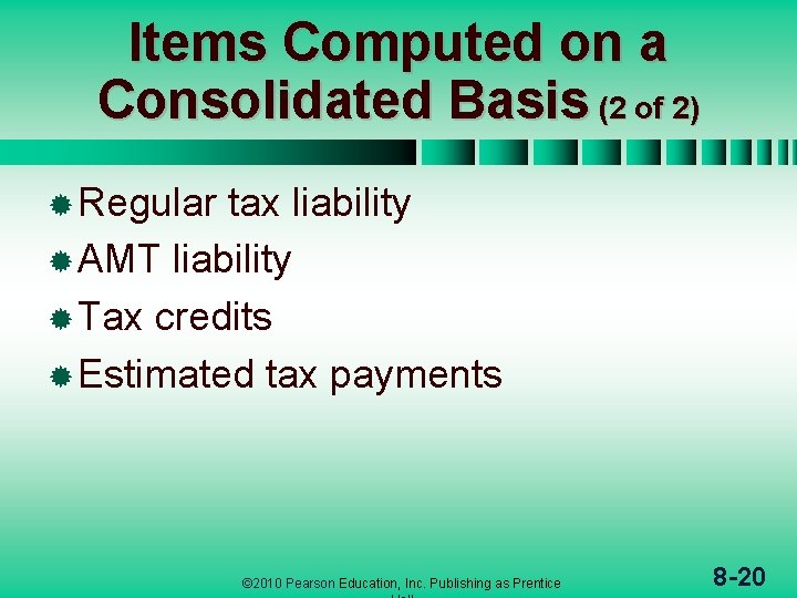 Items Computed on a Consolidated Basis (2 of 2) ® Regular tax liability ®