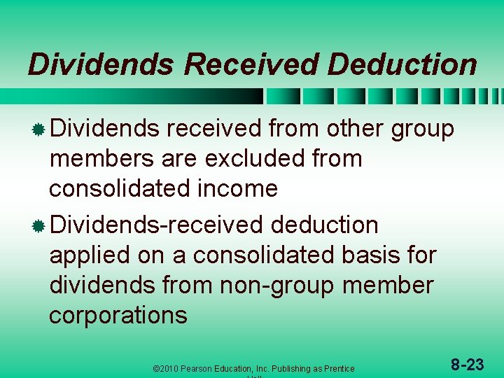 Dividends Received Deduction ® Dividends received from other group members are excluded from consolidated