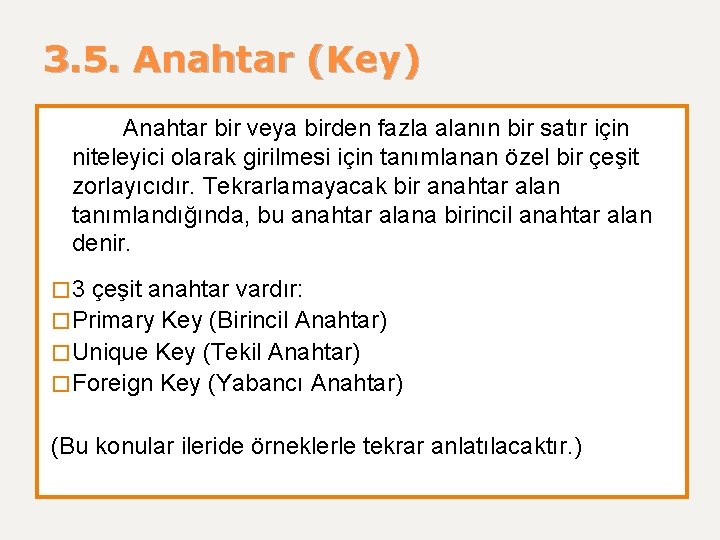 3. 5. Anahtar (Key) Anahtar bir veya birden fazla alanın bir satır için niteleyici