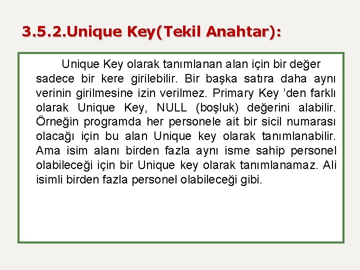 3. 5. 2. Unique Key(Tekil Anahtar): Unique Key olarak tanımlanan alan için bir değer