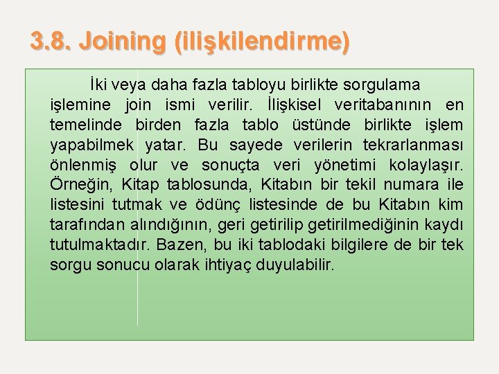 3. 8. Joining (ilişkilendirme) İki veya daha fazla tabloyu birlikte sorgulama işlemine join ismi