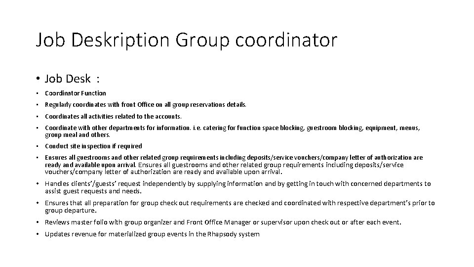 Job Deskription Group coordinator • Job Desk : • Coordinator Function • Regularly coordinates