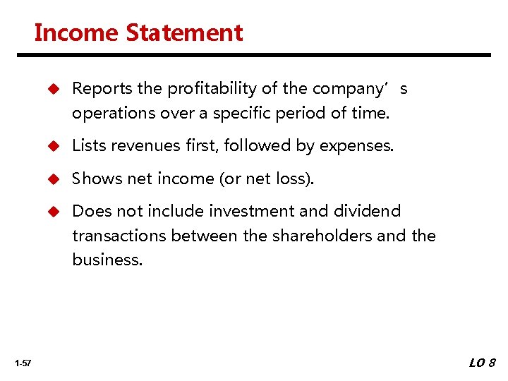 Income Statement u Reports the profitability of the company’s operations over a specific period