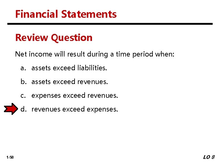 Financial Statements Review Question Net income will result during a time period when: a.