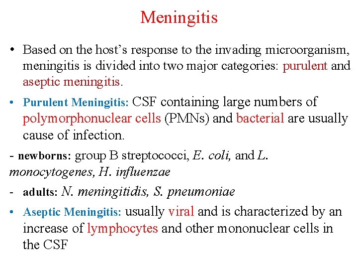 Meningitis • Based on the host’s response to the invading microorganism, meningitis is divided