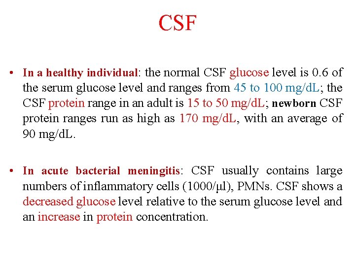 CSF • In a healthy individual: the normal CSF glucose level is 0. 6
