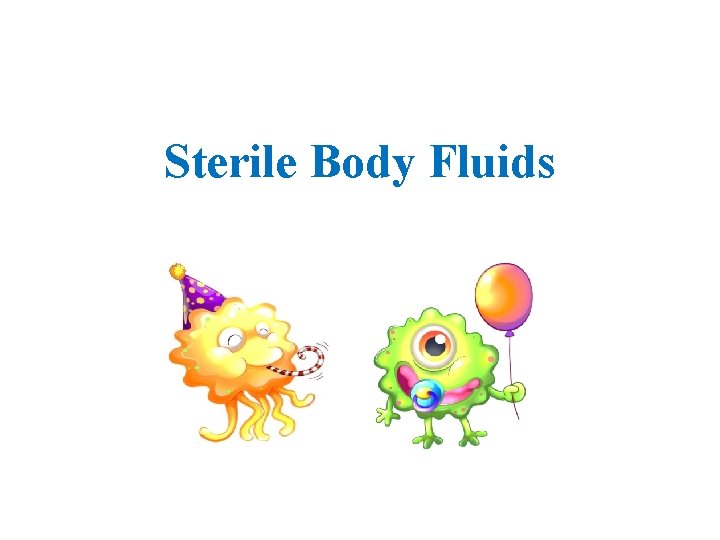Sterile Body Fluids 