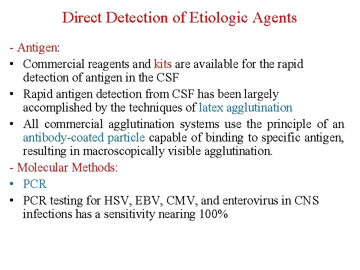 Direct Detection of Etiologic Agents - Antigen: • Commercial reagents and kits are available