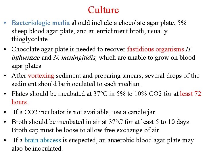 Culture • Bacteriologic media should include a chocolate agar plate, 5% sheep blood agar