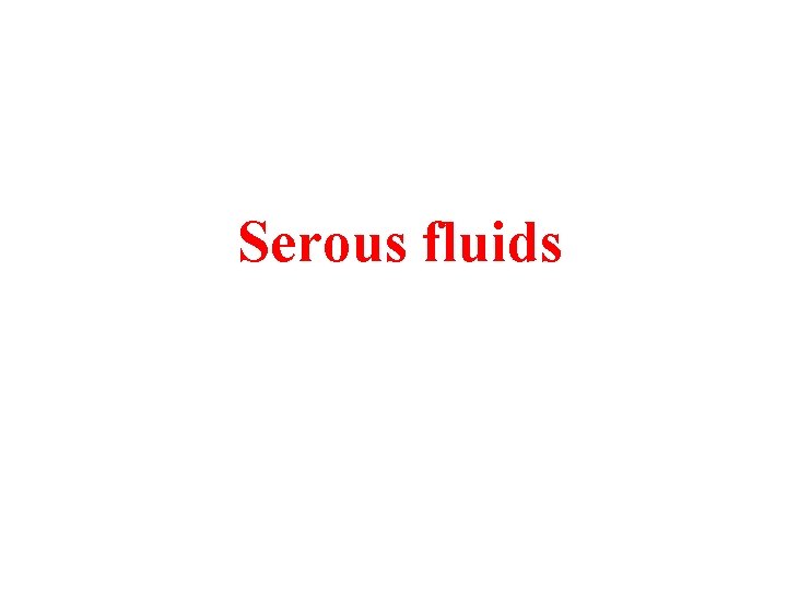 Serous fluids 