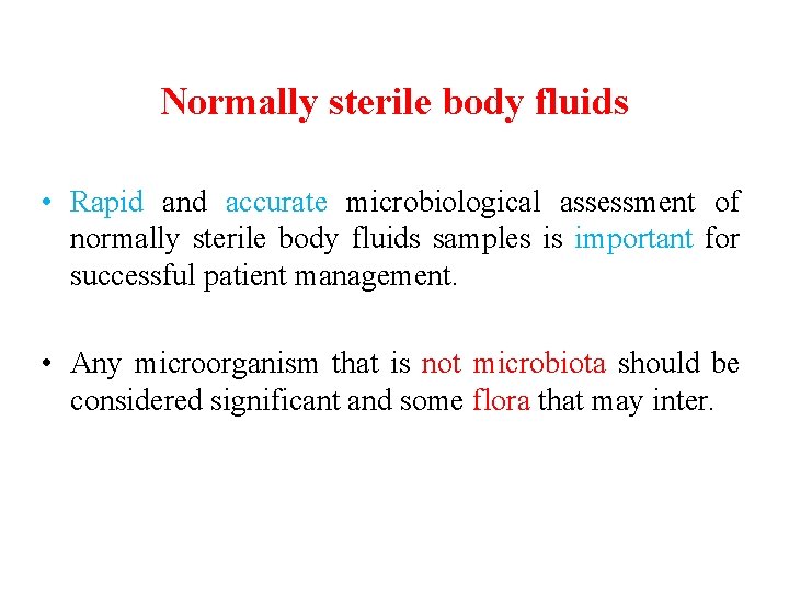 Normally sterile body fluids • Rapid and accurate microbiological assessment of normally sterile body