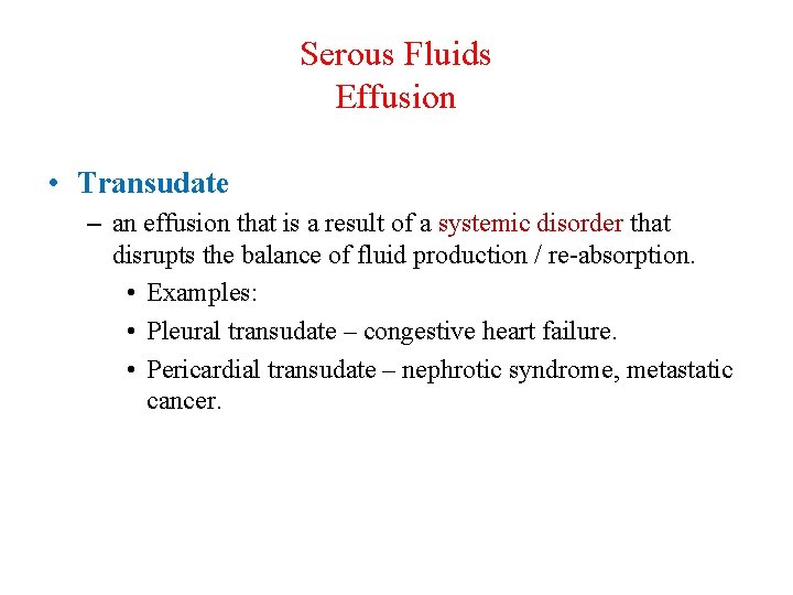 Serous Fluids Effusion • Transudate – an effusion that is a result of a