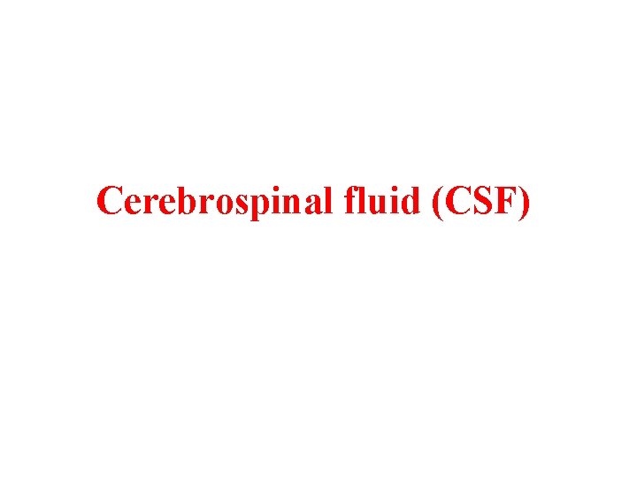 Cerebrospinal fluid (CSF) 