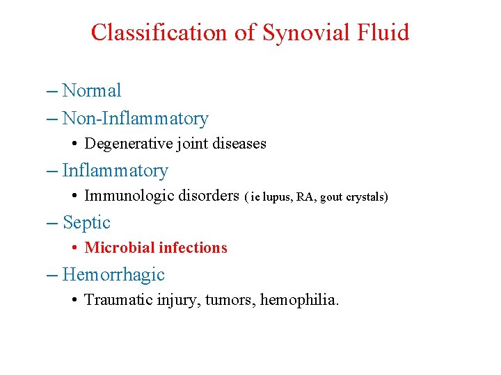 Classification of Synovial Fluid – Normal – Non-Inflammatory • Degenerative joint diseases – Inflammatory