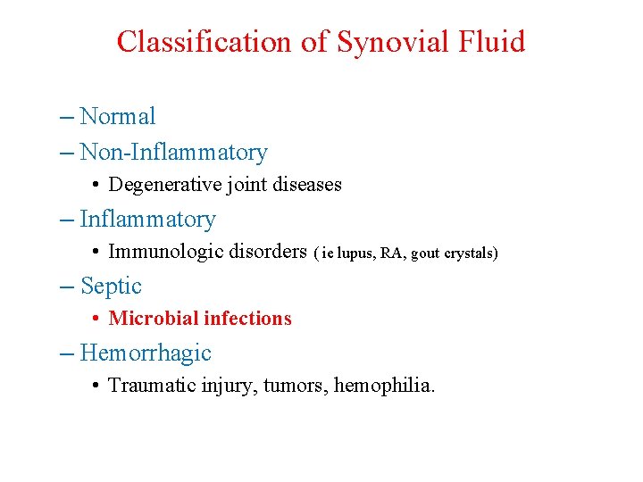 Classification of Synovial Fluid – Normal – Non-Inflammatory • Degenerative joint diseases – Inflammatory