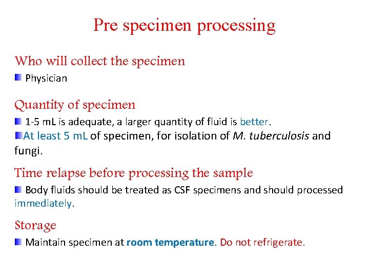 Pre specimen processing Who will collect the specimen Physician Quantity of specimen 1 -5
