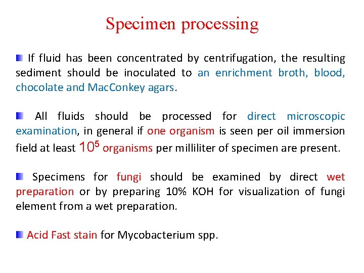 Specimen processing If fluid has been concentrated by centrifugation, the resulting sediment should be