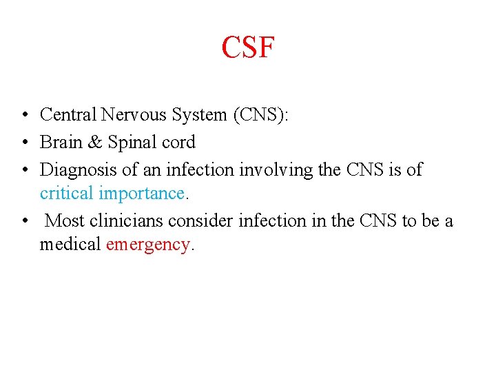 CSF • Central Nervous System (CNS): • Brain & Spinal cord • Diagnosis of