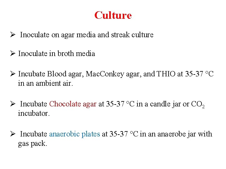 Culture Ø Inoculate on agar media and streak culture Ø Inoculate in broth media