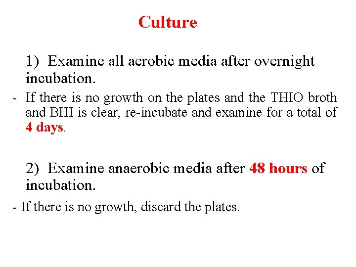 Culture 1) Examine all aerobic media after overnight incubation. - If there is no