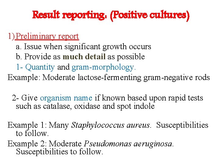 Result reporting: (Positive cultures) 1) Preliminary report a. Issue when significant growth occurs b.