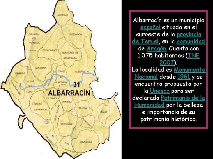 Albarracín es un municipio español situado en el suroeste de la provincia de Teruel,