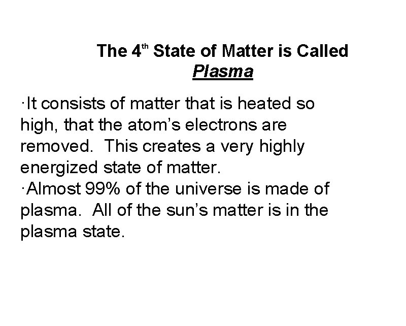The 4 th State of Matter is Called Plasma ·It consists of matter that