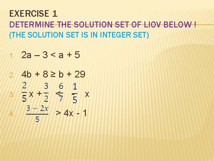 EXERCISE 1 DETERMINE THE SOLUTION SET OF LIOV BELOW ! (THE SOLUTION SET IS