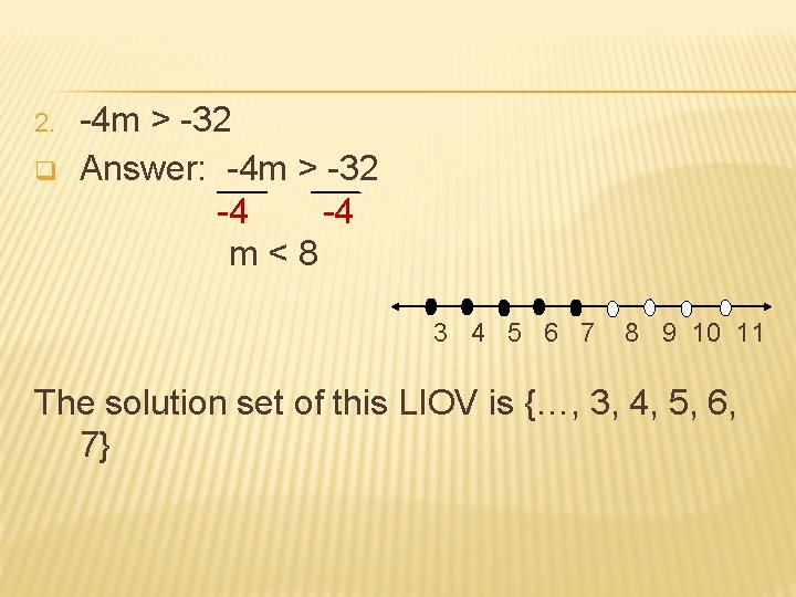 2. q -4 m > -32 Answer: -4 m > -32 -4 -4 m<8