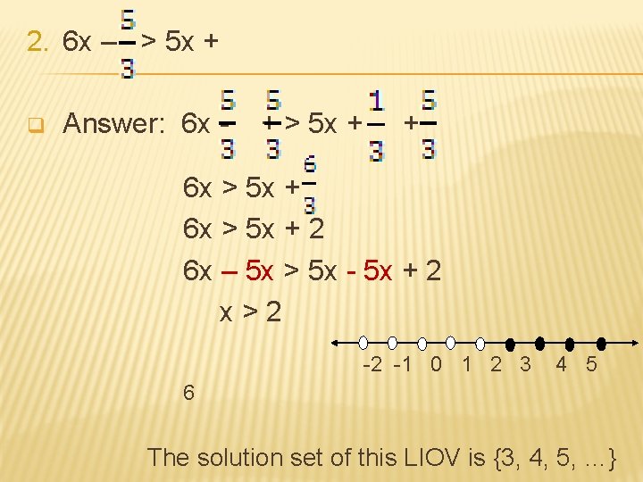 2. 6 x – > 5 x + q Answer: 6 x - +