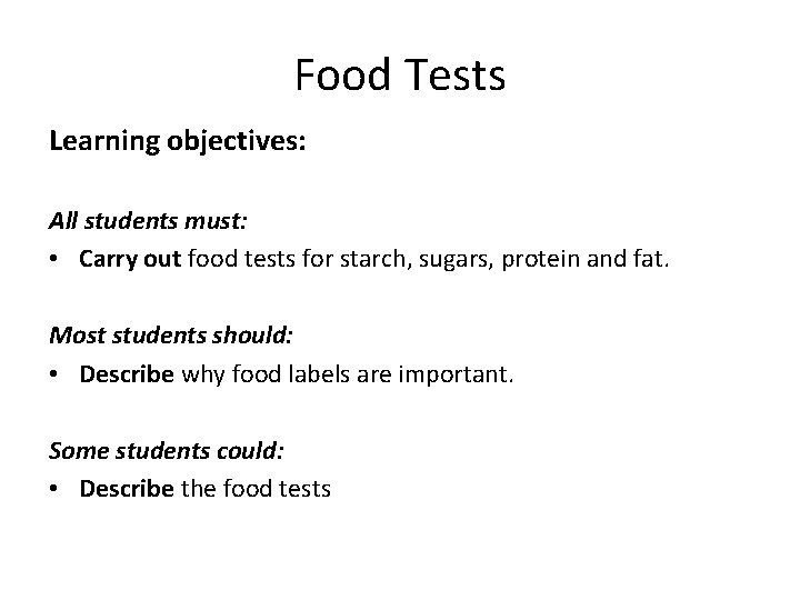 Food Tests Learning objectives: All students must: • Carry out food tests for starch,
