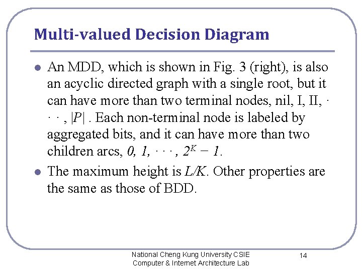 Multi-valued Decision Diagram l l An MDD, which is shown in Fig. 3 (right),