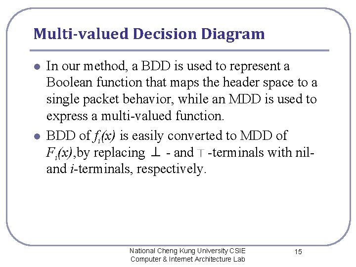 Multi-valued Decision Diagram l l In our method, a BDD is used to represent