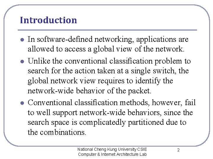 Introduction l l l In software-deﬁned networking, applications are allowed to access a global