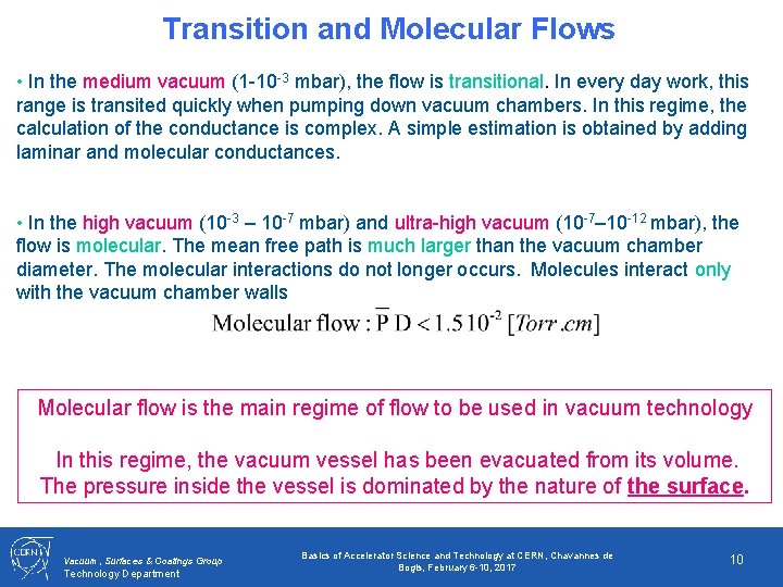 Transition and Molecular Flows • In the medium vacuum (1 -10 -3 mbar), the