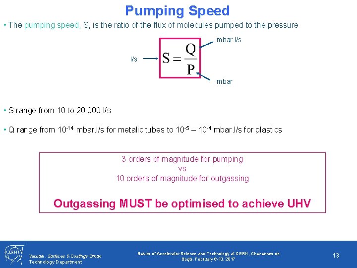 Pumping Speed • The pumping speed, S, is the ratio of the flux of