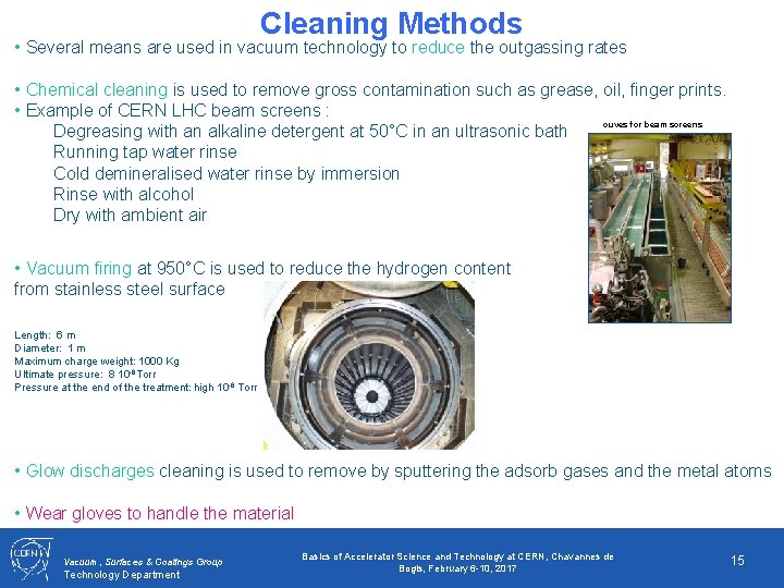Cleaning Methods • Several means are used in vacuum technology to reduce the outgassing