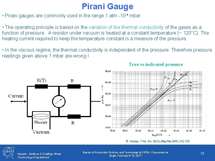 Pirani Gauge • Pirani gauges are commonly used in the range 1 atm -10