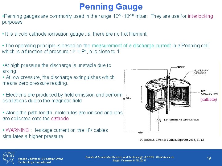 Penning Gauge • Penning gauges are commonly used in the range 10 -5 -10