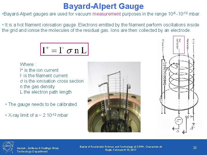 Bayard-Alpert Gauge • Bayard-Alpert gauges are used for vacuum measurement purposes in the range