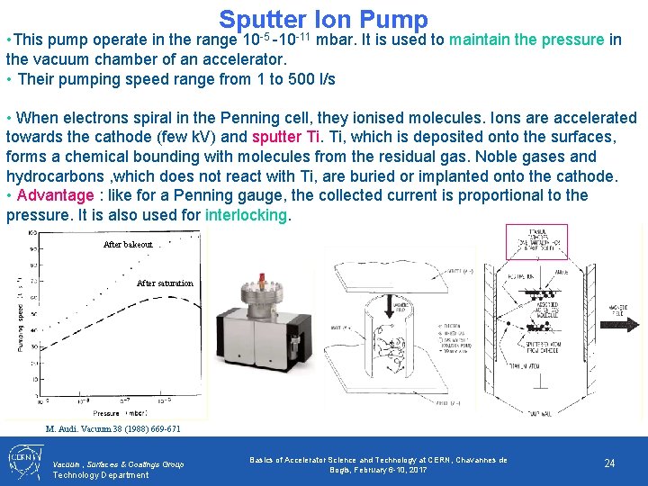 Sputter Ion Pump • This pump operate in the range 10 -5 -10 -11